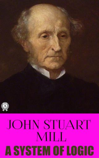 A System Of Logic - Читать Любимую Русскую Полную Книгу 👉 Read-E-Book.com
